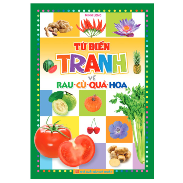 từ điển tranh về rau - củ - quả - hoa (bìa mềm)