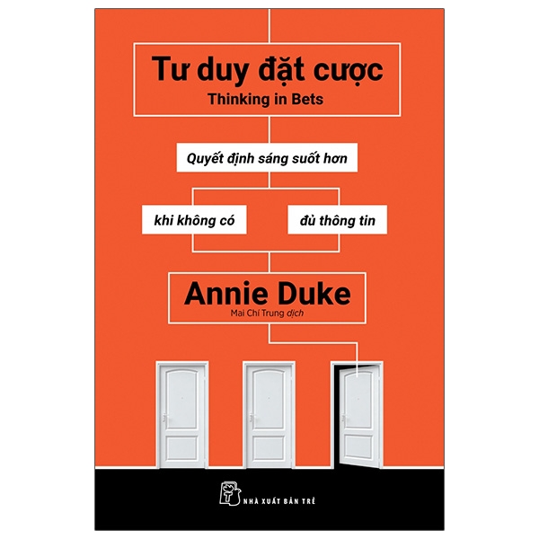 tư duy đặt cược: quyết định sáng suốt hơn khi không có đủ thông tin - thinking in bets