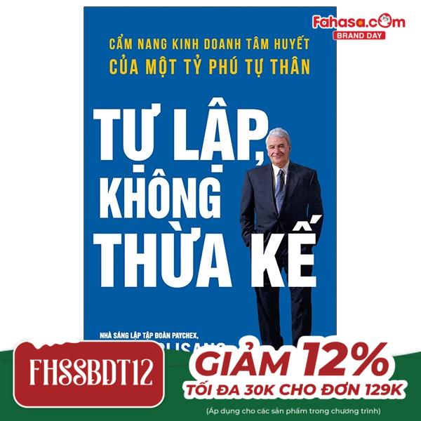 tự lập không thừa kế - cẩm nang kinh doanh tâm huyết của một tỷ phú tự thân