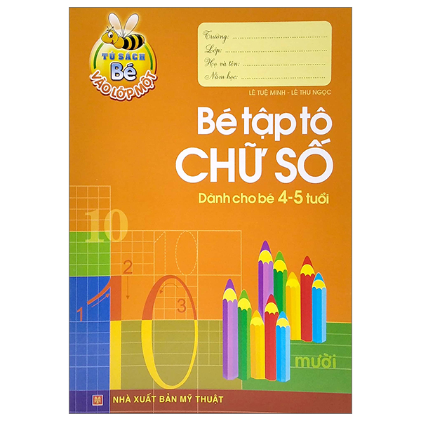 Tủ Sách Cho Bé Vào Lớp Một - Bé Tập Tô Chữ Số - Dành Cho Bé 4-5 Tuổi (Tái Bản 2025)