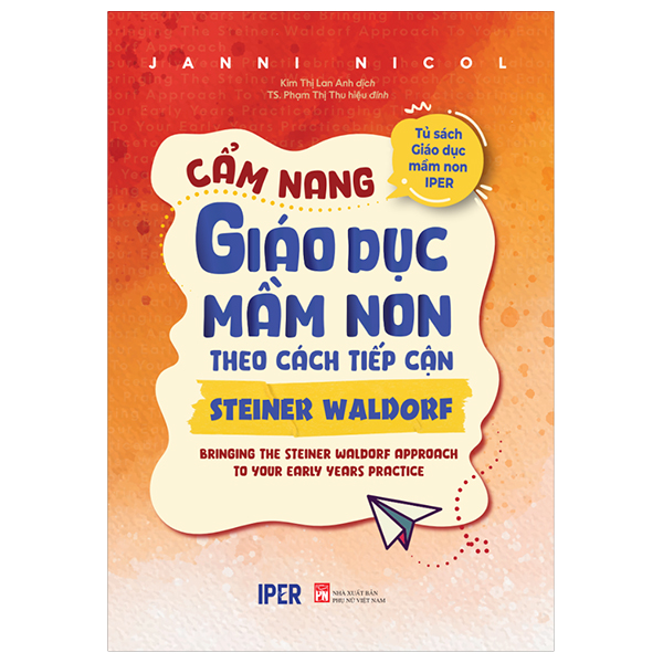 Tủ Sách Giáo Dục Mầm Non IPER - Cẩm Nang Giáo Dục Mầm Non Theo Cách Tiếp Cận Steiner Waldorf