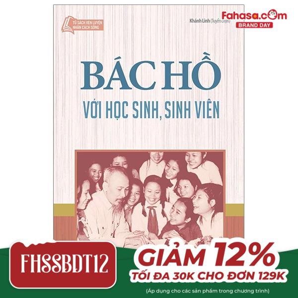 tủ sách rèn luyện nhân cách sống - bác hồ với học sinh, sinh viên (tái bản 2024)