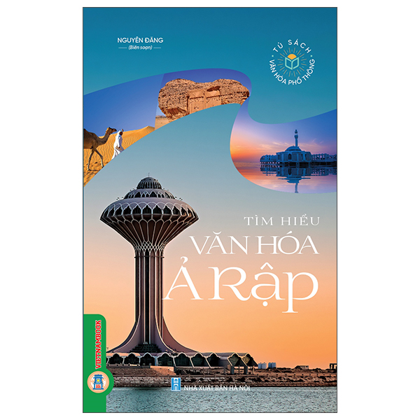Tủ Sách Văn Hóa Phổ Thông - Tìm Hiểu Văn Hóa Ả Rập