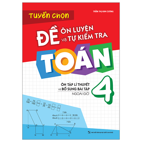 tuyển chọn đề ôn luyện và tự kiểm tra toán 4 - ôn tập lí thuyết và bổ sung bài tập ngoài giờ