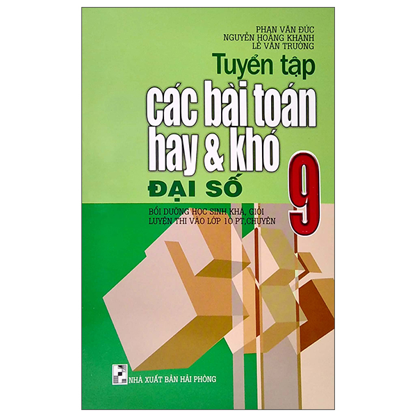 tuyển tập các bài toán hay và khó đại số 9 (bồi dưỡng học sinh khá, giỏi luyện thi vào lớp 10 pt, chuyên)