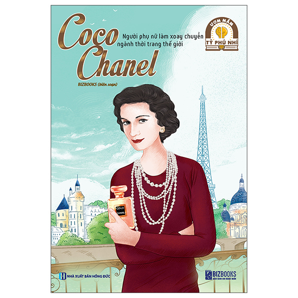 Ươm Mầm Tỷ Phú Nhí - Coco Chanel - Người Phụ Nữ Làm Xoay Chuyển Ngành Thời Trang Thế Giới (Tái Bản 2025)
