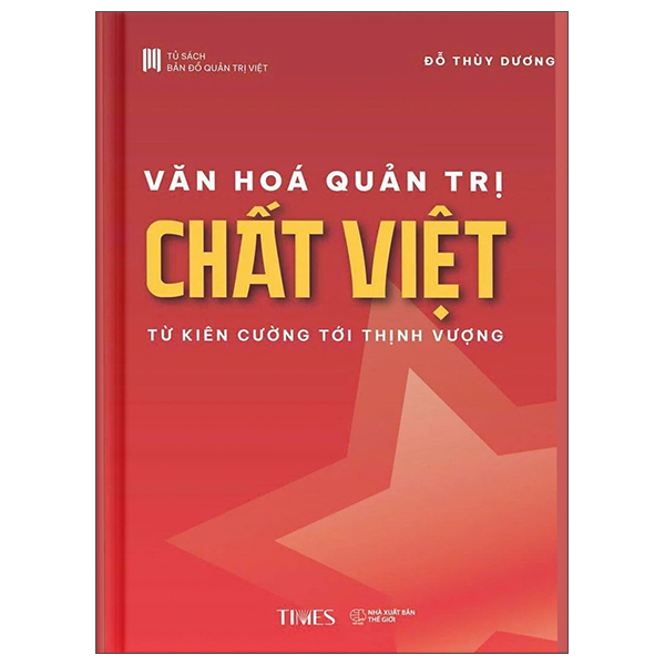 Văn Hóa Quản Trị Chất Việt - Từ Kiên Cường Tới Thịnh Vượng