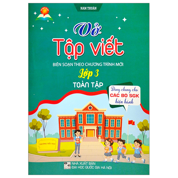 vở tập viết lớp 3 toàn tập (biên soạn theo chương trình mới) (dùng chung cho các bộ sgk hiện hành)