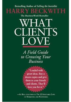 what clients love : a field guide to growning your business