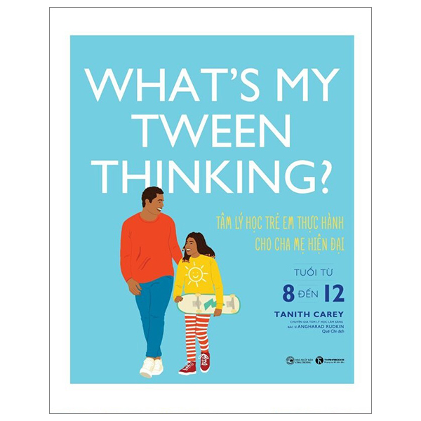 what's my tween thinking? - tâm lý học trẻ em thực hành cho cha mẹ hiện đại - tuổi từ 8 đến 12