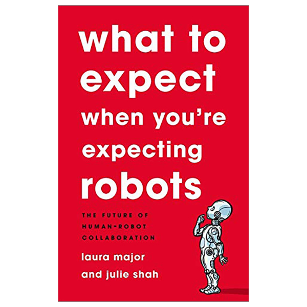 what to expect when you're expecting robots: the future of human-robot collaboration