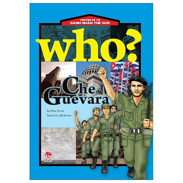 Who? Chuyen Ke Ve Danh Nhan The Gioi - Che Guevara (Tai Ban 2025)