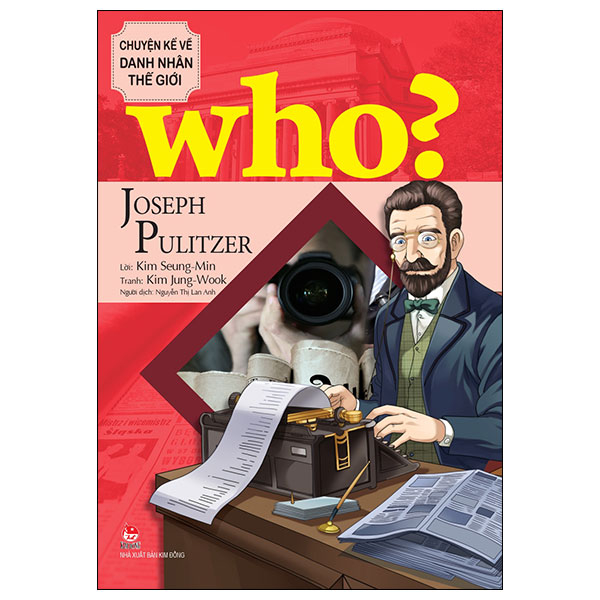 who? chuyện kể về danh nhân thế giới - joseph pulitzer