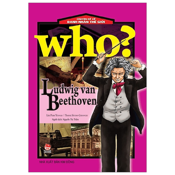 who? chuyện kể về danh nhân thế giới - ludwig van beethoven (tái bản 2019)