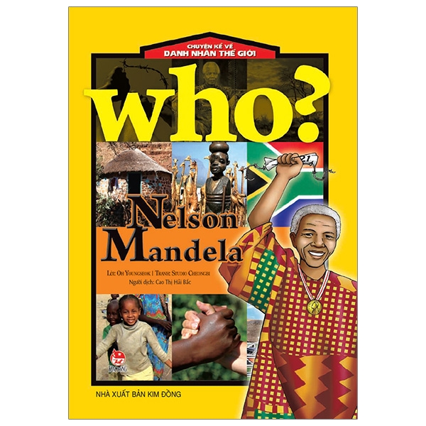 who? chuyện kể về danh nhân thế giới - nelson mandela (tái bản 2019)