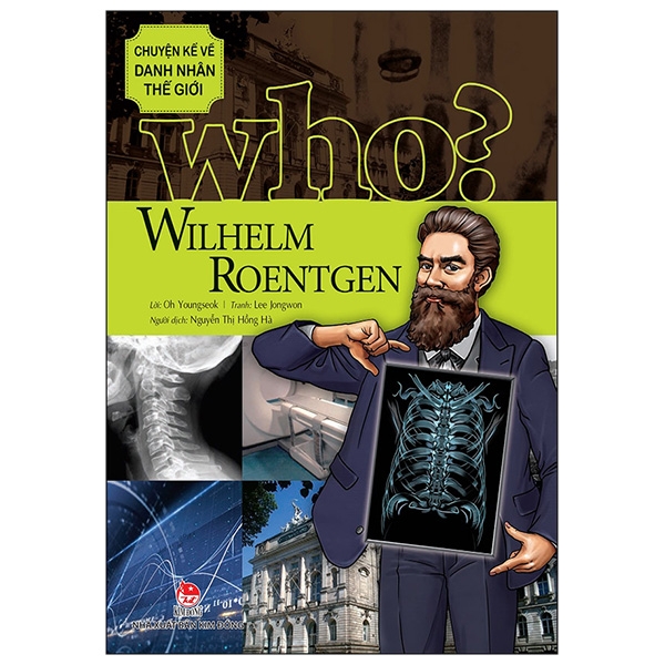 who? chuyện kể về danh nhân thế giới - wilhelm roentgen (tái bản 2019)