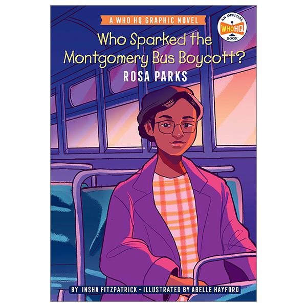 who sparked the montgomery bus boycott?: rosa parks: a who hq graphic novel