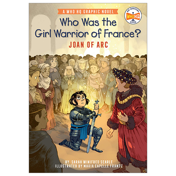 who was the girl warrior of france?: joan of arc: a who hq graphic novel