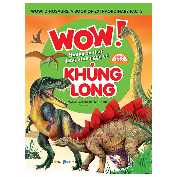 wow! dinosaurs: a book of extraordinary facts - wow! những sự thật đáng kinh ngạc về khủng long - song ngữ việt-anh